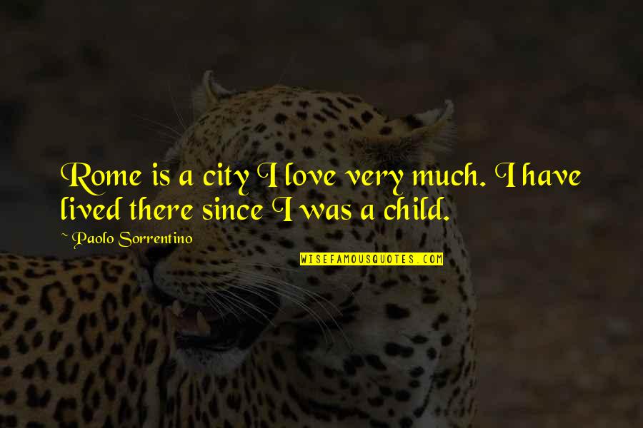Burt Ward Robin Quotes By Paolo Sorrentino: Rome is a city I love very much. Burt Ward Robin Quotes By Paolo Sorrentino: Rome is a city I love very much.