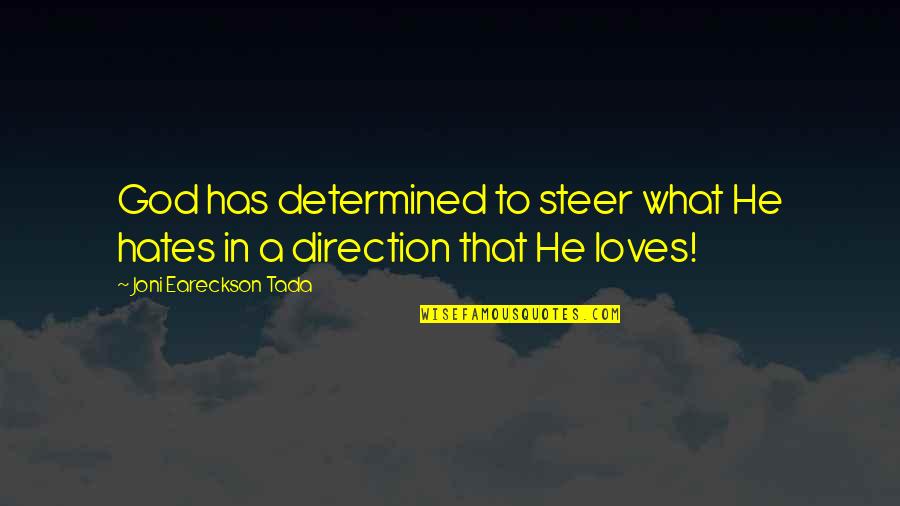 Burthened Quotes By Joni Eareckson Tada: God has determined to steer what He hates