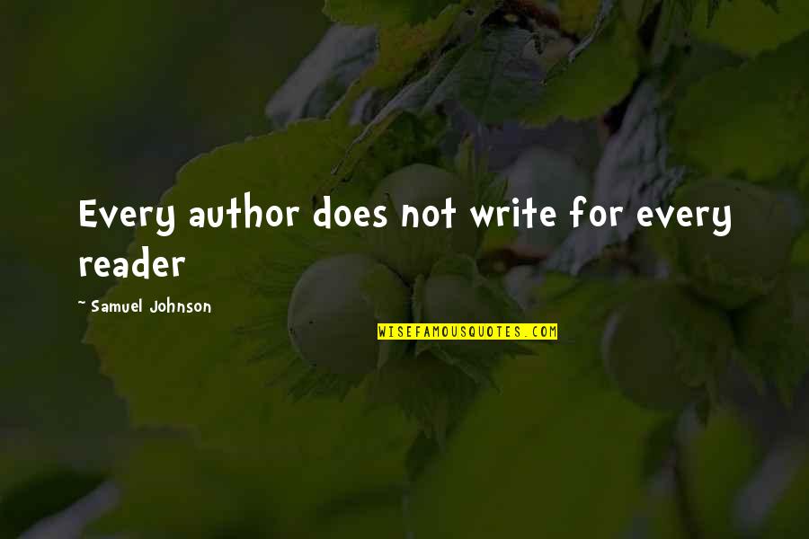 Burthened Quotes By Samuel Johnson: Every author does not write for every reader