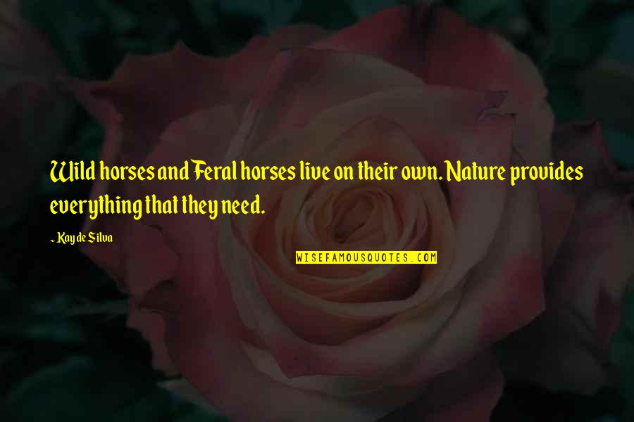 Burtka Movie Quotes By Kay De Silva: Wild horses and Feral horses live on their Burtka Movie Quotes By Kay De Silva: Wild horses and Feral horses live on their