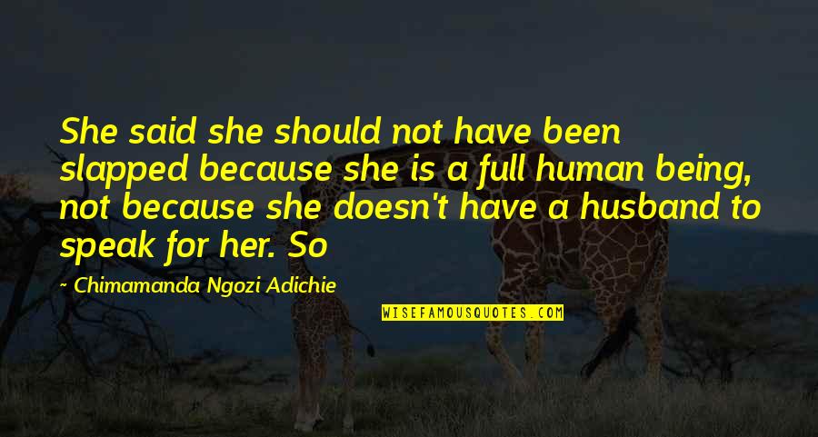 Burton Hills Quotes By Chimamanda Ngozi Adichie: She said she should not have been slapped