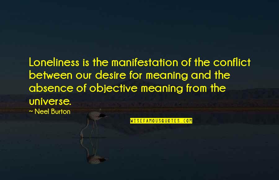 Burton Quotes By Neel Burton: Loneliness is the manifestation of the conflict between