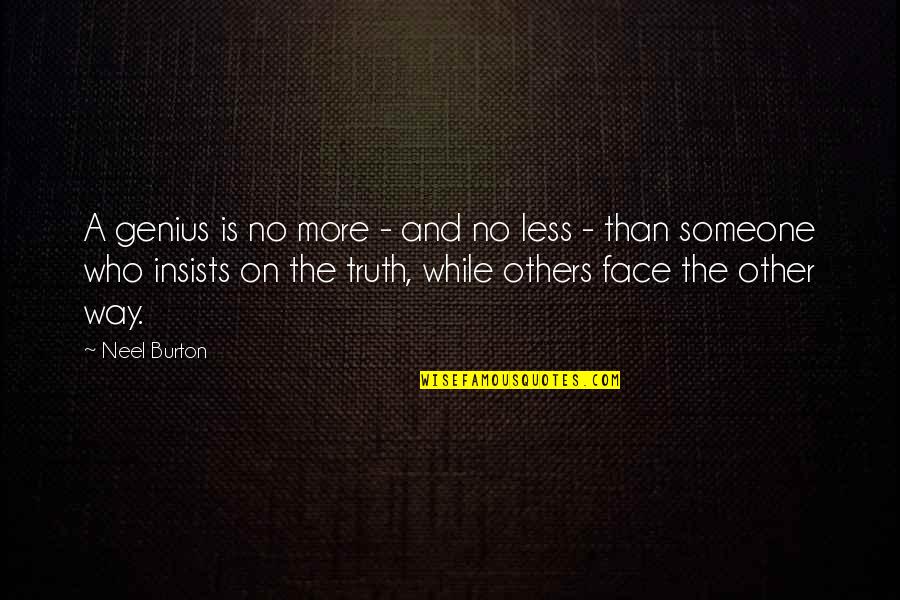 Burton Quotes By Neel Burton: A genius is no more - and no