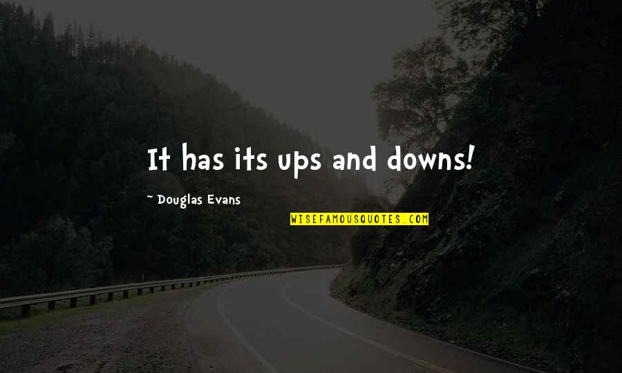 Burtschi Transport Quotes By Douglas Evans: It has its ups and downs!