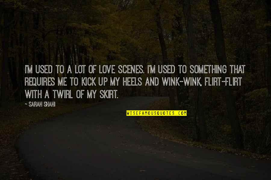 Burtt Lauck Quotes By Sarah Shahi: I'm used to a lot of love scenes.