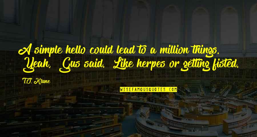Buruh Cooking Quotes By T.J. Klune: A simple hello could lead to a million