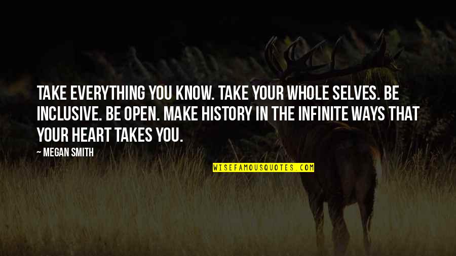 Burusera Japonesa Quotes By Megan Smith: Take everything you know. Take your whole selves. Burusera Japonesa Quotes By Megan Smith: Take everything you know. Take your whole selves.