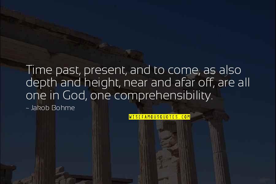 Bury The Bones Quotes By Jakob Bohme: Time past, present, and to come, as also