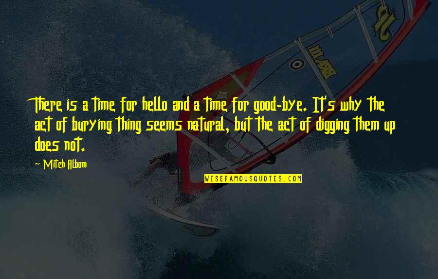 Burying Quotes By Mitch Albom: There is a time for hello and a