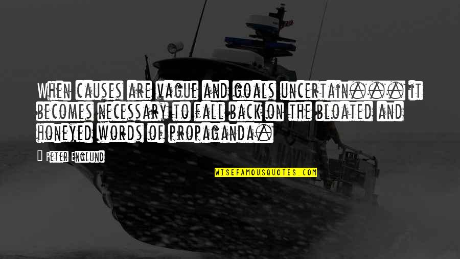 Burying Your Child Quotes By Peter Englund: When causes are vague and goals uncertain... it