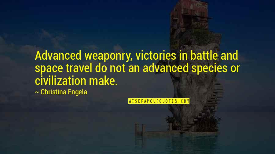 Bus Conductor Quotes By Christina Engela: Advanced weaponry, victories in battle and space travel