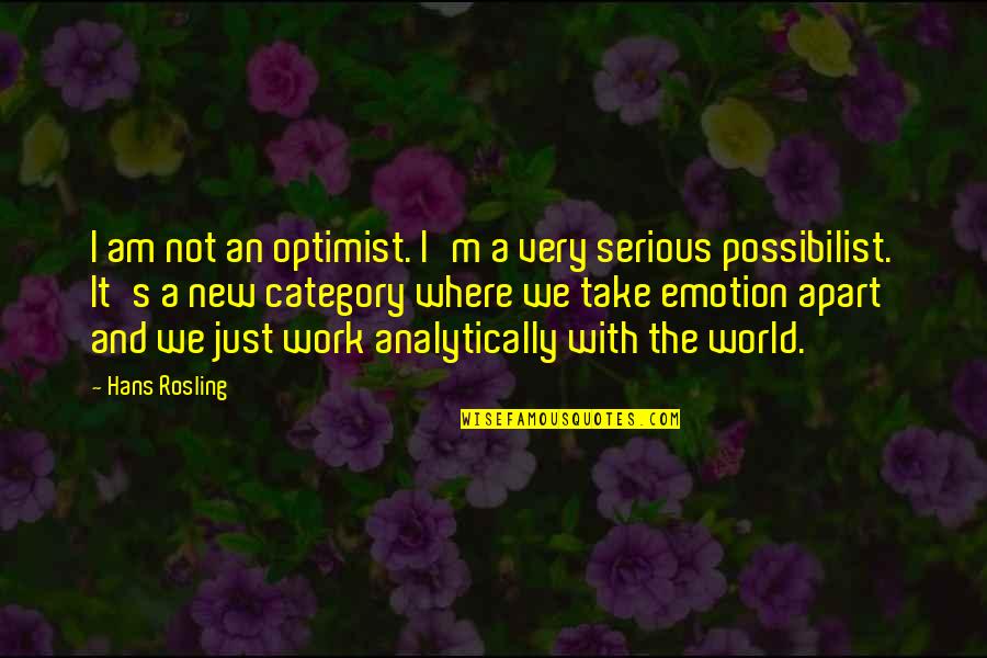 Bus Terminal Quotes By Hans Rosling: I am not an optimist. I'm a very