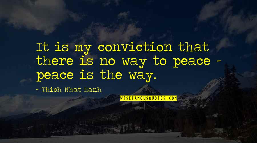 Bus Transportation Quotes By Thich Nhat Hanh: It is my conviction that there is no