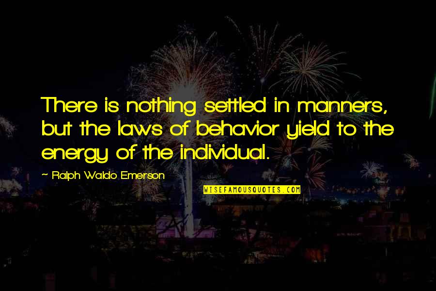 Busab Quotes By Ralph Waldo Emerson: There is nothing settled in manners, but the