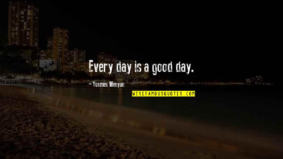 Busacca Nodules Quotes By Yunmen Wenyan: Every day is a good day.
