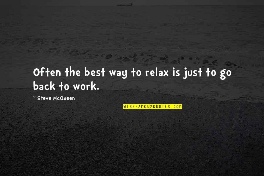Busava Quotes By Steve McQueen: Often the best way to relax is just Busava Quotes By Steve McQueen: Often the best way to relax is just