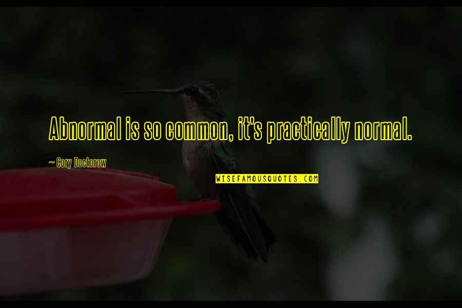 Busboy Job Quotes By Cory Doctorow: Abnormal is so common, it's practically normal.