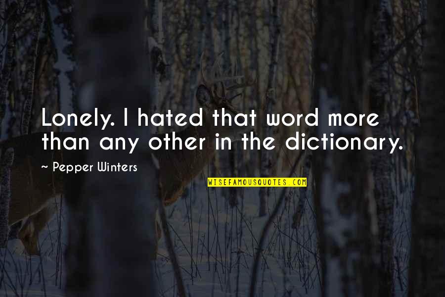 Buscabas Translation Quotes By Pepper Winters: Lonely. I hated that word more than any Buscabas Translation Quotes By Pepper Winters: Lonely. I hated that word more than any