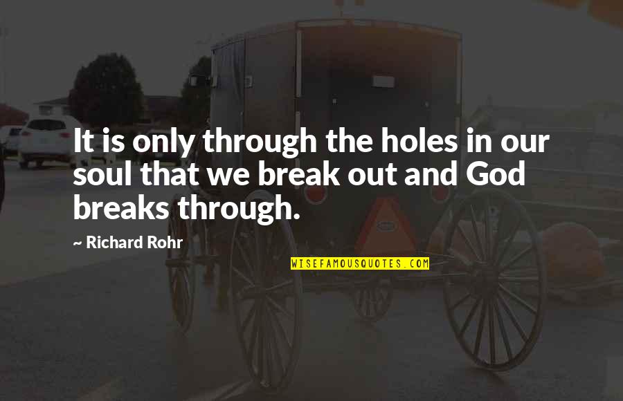 Buscadores Academicos Quotes By Richard Rohr: It is only through the holes in our