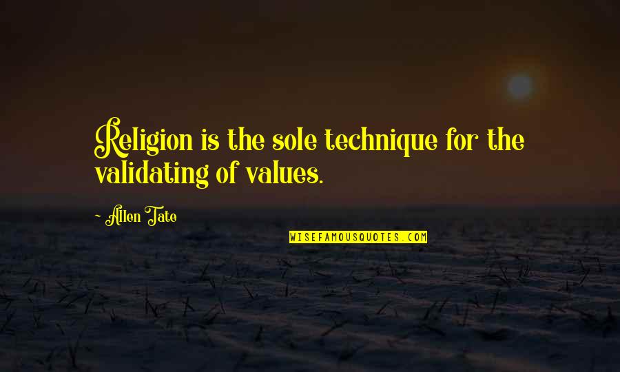 Buscaran Y Quotes By Allen Tate: Religion is the sole technique for the validating