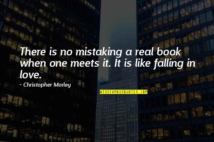 Buscaran Y Quotes By Christopher Morley: There is no mistaking a real book when