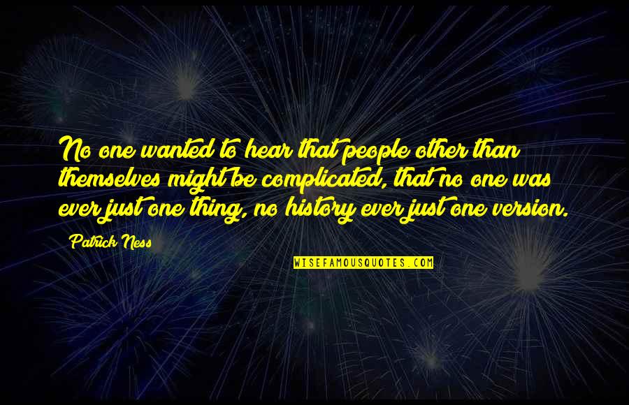 Buscarino Artisan Quotes By Patrick Ness: No one wanted to hear that people other Buscarino Artisan Quotes By Patrick Ness: No one wanted to hear that people other
