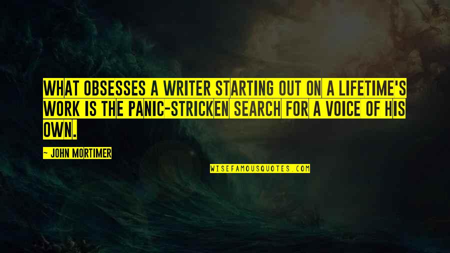 Busch Stadium Quotes By John Mortimer: What obsesses a writer starting out on a