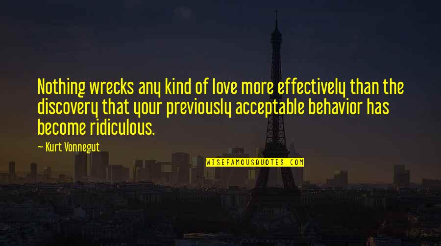 Buscher Quotes By Kurt Vonnegut: Nothing wrecks any kind of love more effectively