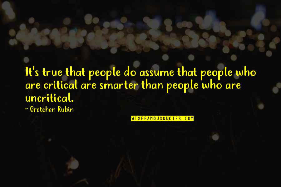 Buschini Shoe Quotes By Gretchen Rubin: It's true that people do assume that people Buschini Shoe Quotes By Gretchen Rubin: It's true that people do assume that people