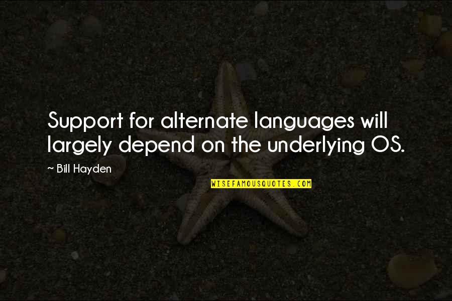 Busemann Dieter Quotes By Bill Hayden: Support for alternate languages will largely depend on