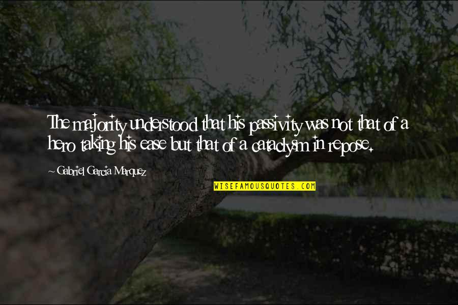 Busemann Dieter Quotes By Gabriel Garcia Marquez: The majority understood that his passivity was not Busemann Dieter Quotes By Gabriel Garcia Marquez: The majority understood that his passivity was not