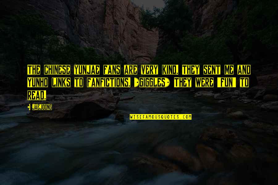 Busemann Dieter Quotes By Jaejoong: The chinese yunjae fans are very kind. They Busemann Dieter Quotes By Jaejoong: The chinese yunjae fans are very kind. They