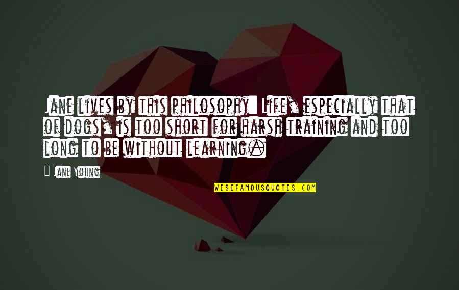 Busemann Dieter Quotes By Jane Young: Jane lives by this philosophy: Life, especially that Busemann Dieter Quotes By Jane Young: Jane lives by this philosophy: Life, especially that