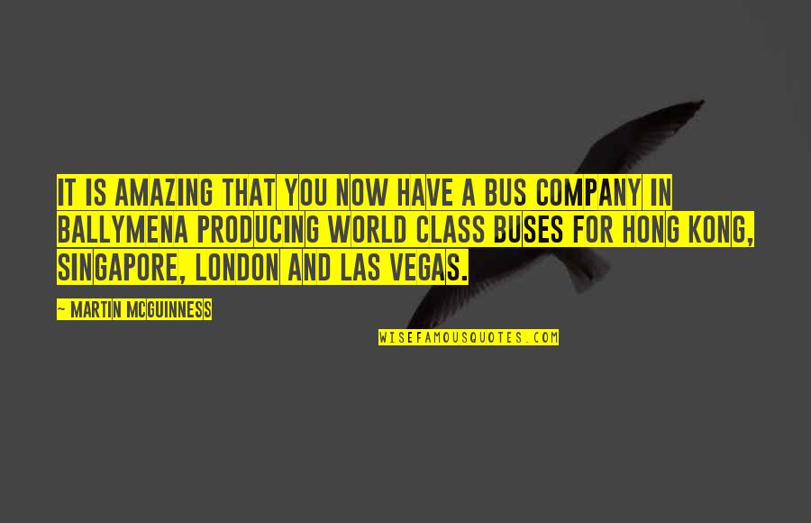 Buses Quotes By Martin McGuinness: It is amazing that you now have a Buses Quotes By Martin McGuinness: It is amazing that you now have a