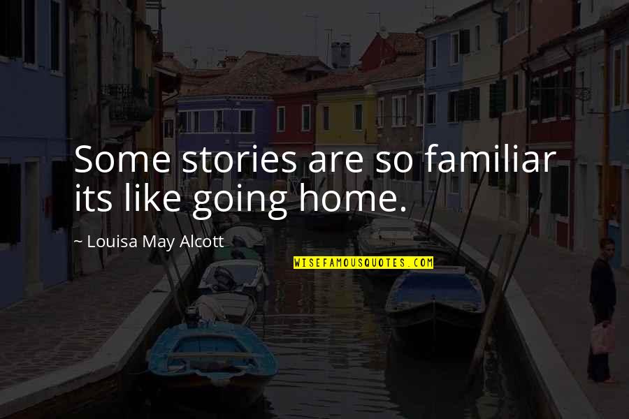 Busetto Bikes Quotes By Louisa May Alcott: Some stories are so familiar its like going