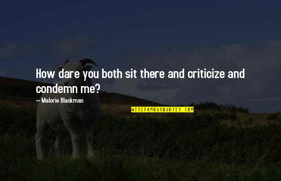 Busful Quotes By Malorie Blackman: How dare you both sit there and criticize Busful Quotes By Malorie Blackman: How dare you both sit there and criticize