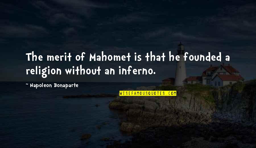 Bush Beater Quotes By Napoleon Bonaparte: The merit of Mahomet is that he founded