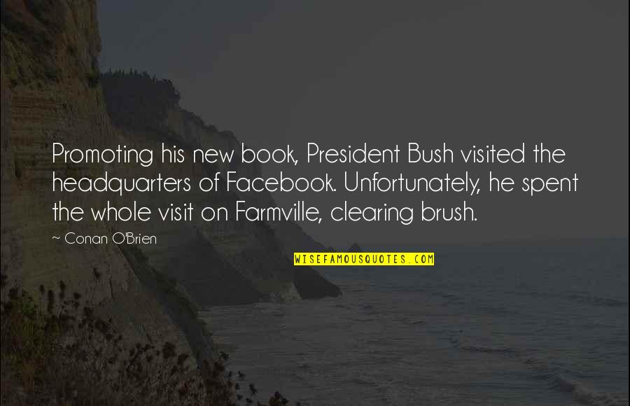 Bush Clearing Quotes By Conan O'Brien: Promoting his new book, President Bush visited the