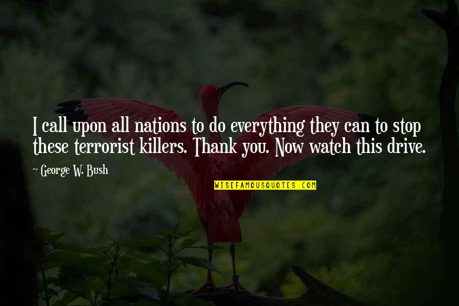 Bush Dumb Quotes By George W. Bush: I call upon all nations to do everything