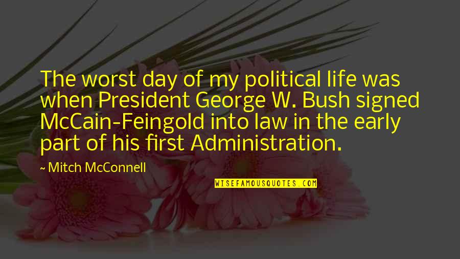 Bush Life Quotes By Mitch McConnell: The worst day of my political life was