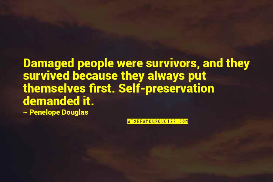 Bushcraft Shelter Quotes By Penelope Douglas: Damaged people were survivors, and they survived because