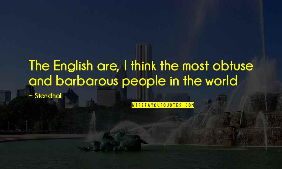 Bushed Roller Quotes By Stendhal: The English are, I think the most obtuse