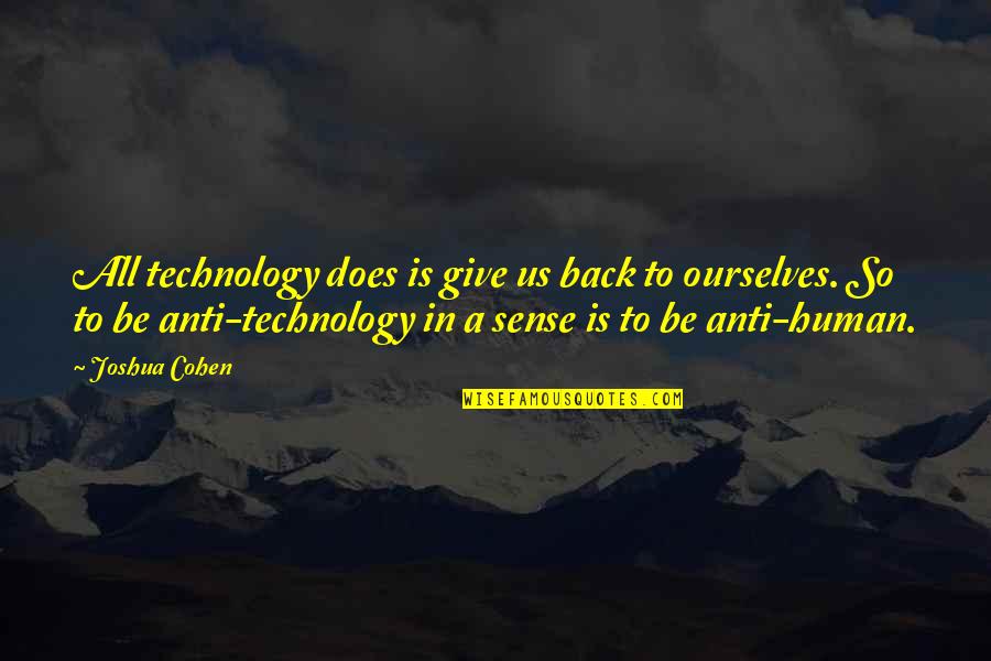 Bushido Martial Arts Quotes By Joshua Cohen: All technology does is give us back to