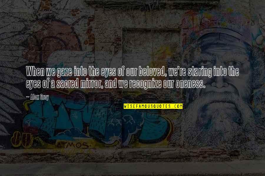 Bushism Words Quotes By Alex Grey: When we gaze into the eyes of our Bushism Words Quotes By Alex Grey: When we gaze into the eyes of our