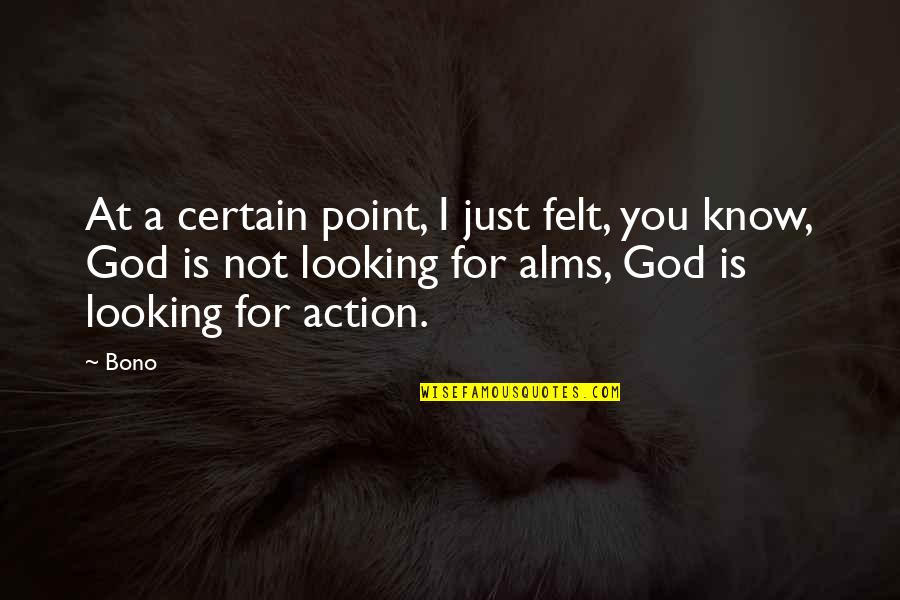 Bushkin Moving Quotes By Bono: At a certain point, I just felt, you Bushkin Moving Quotes By Bono: At a certain point, I just felt, you
