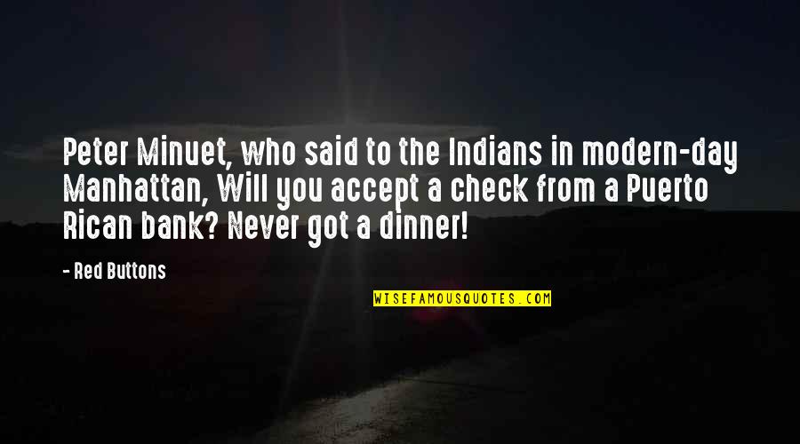 Bushkin Moving Quotes By Red Buttons: Peter Minuet, who said to the Indians in