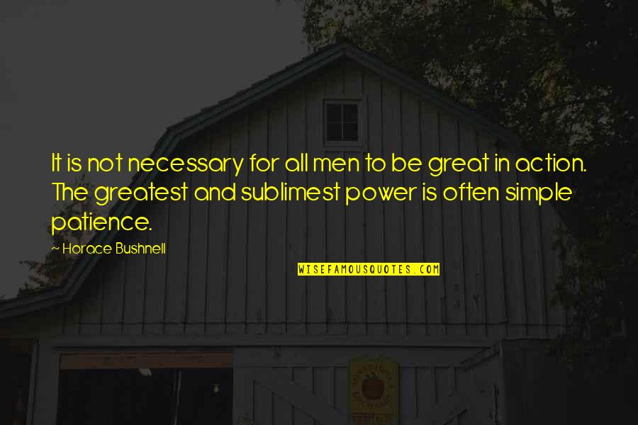 Bushnell Quotes By Horace Bushnell: It is not necessary for all men to