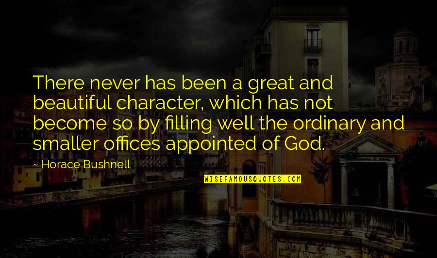 Bushnell Quotes By Horace Bushnell: There never has been a great and beautiful