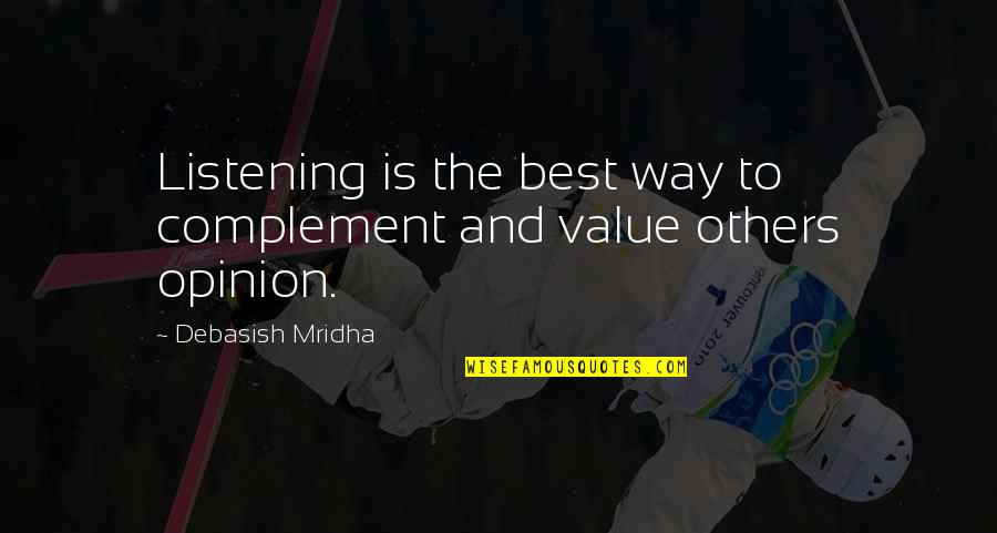 Bushwhacked Inland Quotes By Debasish Mridha: Listening is the best way to complement and Bushwhacked Inland Quotes By Debasish Mridha: Listening is the best way to complement and