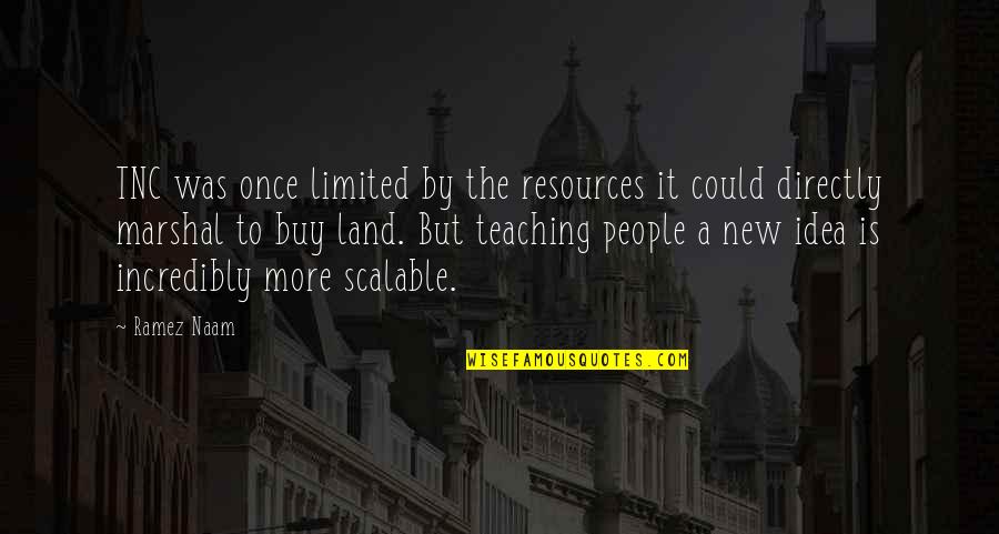 Bushwick Platform Quotes By Ramez Naam: TNC was once limited by the resources it